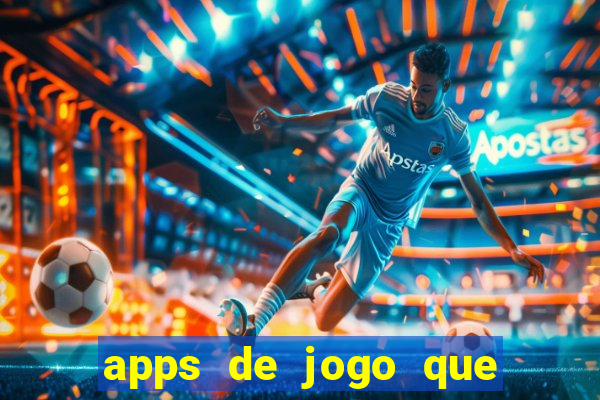 apps de jogo que ganha dinheiro